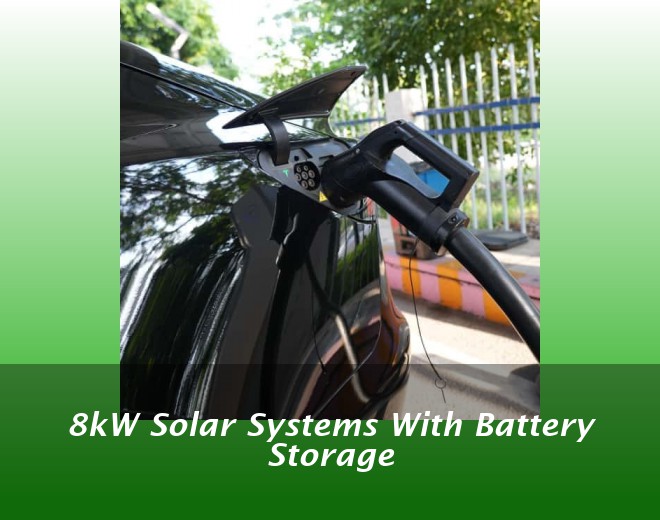 8kW Solar Systems With Battery Storage